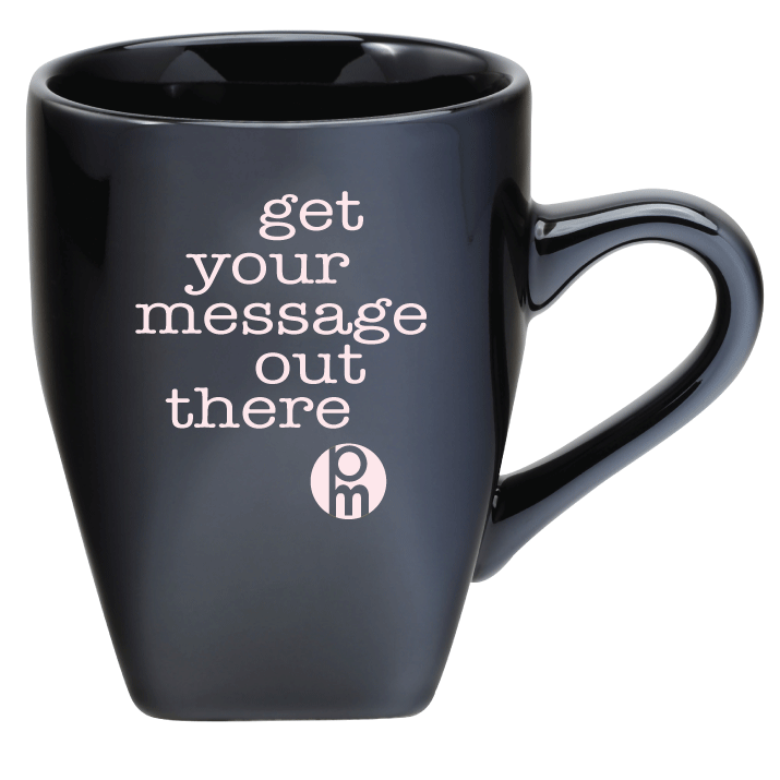 get your message out there mug